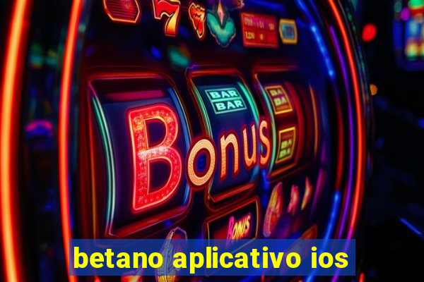 betano aplicativo ios